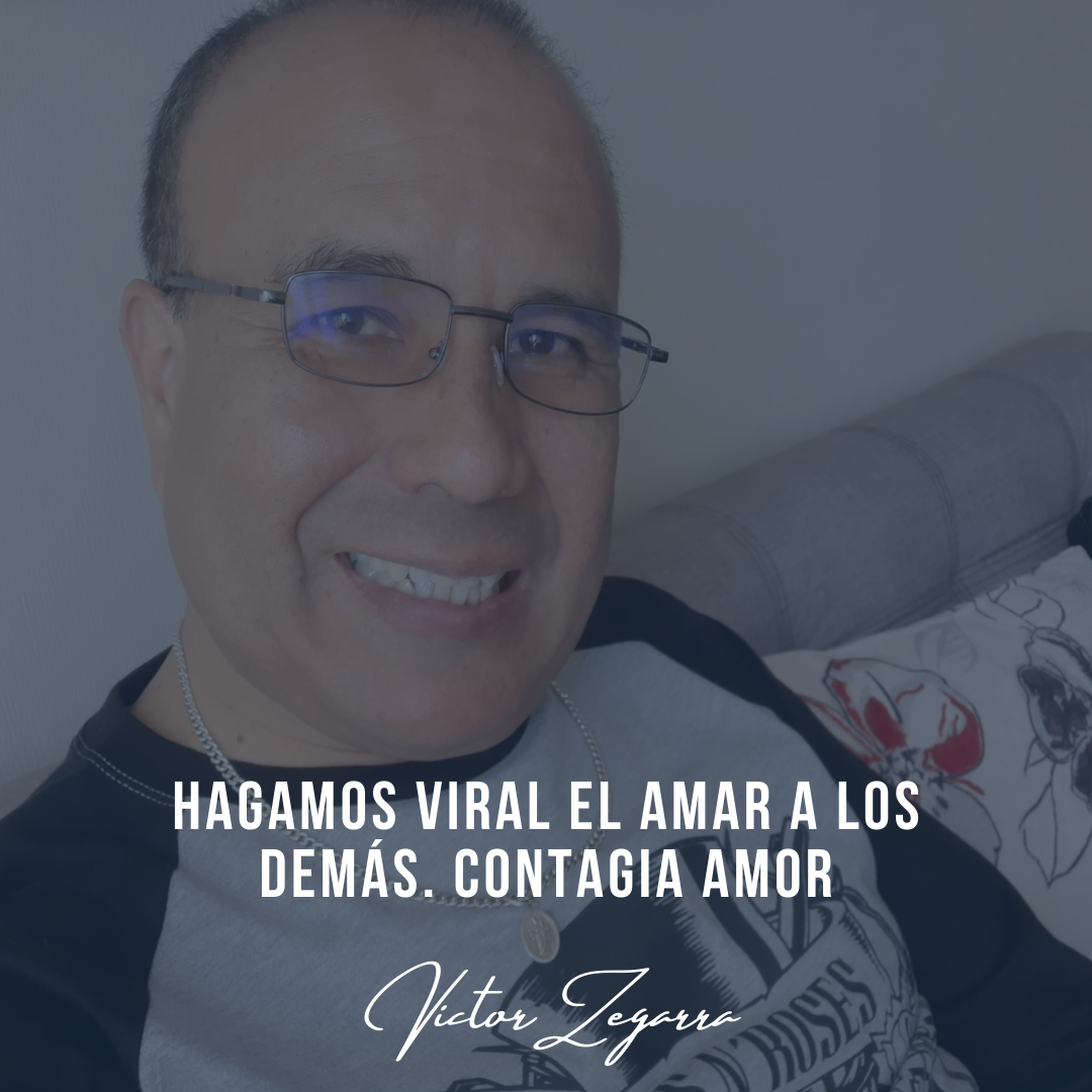 Contagia amor – Victor Manuel Zegarra Muñante